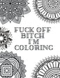 Fuck Off Bitch I'm Coloring: Coloring Book for Adults - Paperback