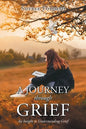 A Journey through Grief: An Insight to Understanding Grief - Paperback