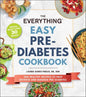 The Everything Easy Pre-Diabetes Cookbook: 200 Healthy Recipes to Help Reverse and Manage Pre-Diabetes - Paperback