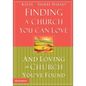 Finding a Church You Can Love and Loving the Church You've Found - Paperback