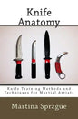 Knife Anatomy: Knife Training Methods and Techniques for Martial Artists - Paperback