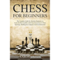 Chess for Beginners: The Complete Guide for Absolute Beginners to Learn the Best Gambits with Clear Instruction to Chess Openings, Middlega - Paperback
