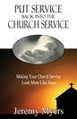 Put Service Back into the Church Service: Making Your Church Service Look More Like Jesus - Paperback
