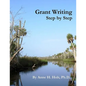 Grant Writing Step By Step: A Simple, straightforward guidebook for getting the money you need. - Paperback