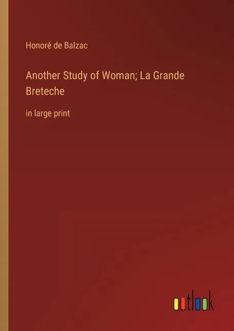 Another Study of Woman; La Grande Breteche: in large print - Paperback