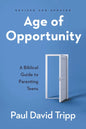 Age of Opportunity: A Biblical Guide to Parenting Teens - Paperback
