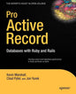 Pro Active Record: Databases with Ruby and Rails - Paperback