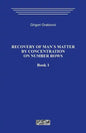 Recovery of Man`s Matter by Concentration on Number Rows. Book 1. - Paperback
