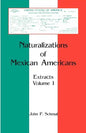 Naturalizations of Mexican Americans: Extracts, Volume 1 - Paperback