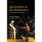 Spectralities in the Renaissance: Sixteenth and Seventeenth Centuries - Hardcover