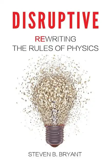 Disruptive: Rewriting the rules of physics - Paperback