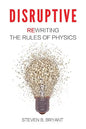 Disruptive: Rewriting the rules of physics - Paperback