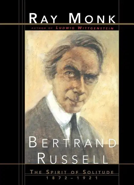 Bertrand Russell: The Spirit of Solitude 1872-1921 - Paperback