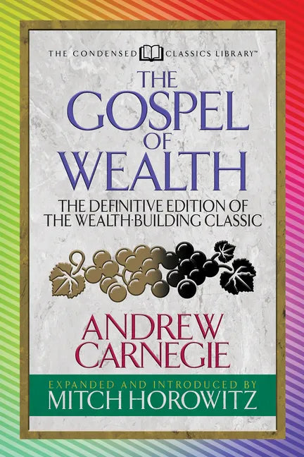 The Gospel of Wealth (Condensed Classics): The Definitive Edition of the Wealth-Building Classic - Paperback