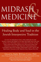 Midrash & Medicine: Healing Body and Soul in the Jewish Interpretive Tradition - Paperback