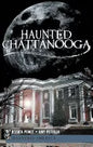 Haunted Chattanooga - Hardcover
