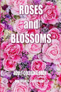 Adult Coloring Book: Roses and Blossoms: Paint and Color Flowers and Floral Designs - Paperback