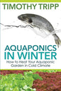 Aquaponics in Winter: How to Heat Your Aquaponic Garden in Cold Climate - Paperback