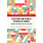 Elections and Public Opinion in Turkey: Through the Prism of the 2018 Elections - Paperback