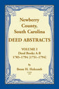 Newberry, County, South Carolina Deed Abstracts, Volume I: Deed Books A-B, 1785-1794 [1751-1794] - Paperback