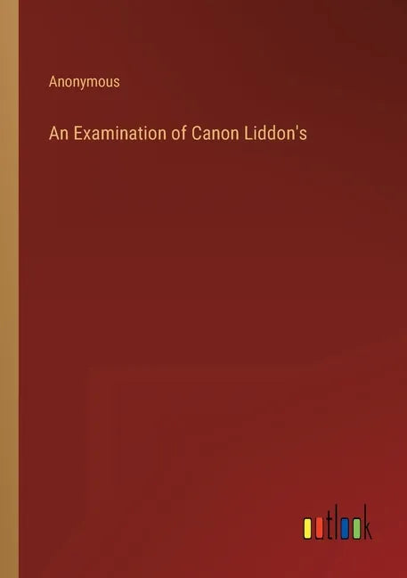 An Examination of Canon Liddon's - Paperback