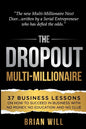 The Dropout Multi-Millionaire: 37 Business Lessons on How to Succeed in Business With No Money, No Education and No Clue - Paperback