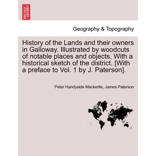 History of the Lands and their owners in Galloway. Illustrated by woodcuts of notable places and objects. With a historical sketch of the district. Vo - Paperback