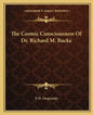 The Cosmic Consciousness of Dr. Richard M. Bucke - Paperback