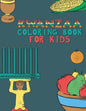 Kwanzaa Coloring Book For Kids: Fun Activity For Young Children To Celebrate Kwanzaa Boys And Girls Will Learn And Ask Questions About This Important - Paperback