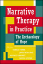 Narrative Therapy in Practice: The Archaeology of Hope - Hardcover