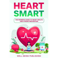 Heart Smart: The Women's Guide to Heart Health and Stroke Prevention - Paperback