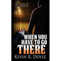 When You Have to Go There - Paperback