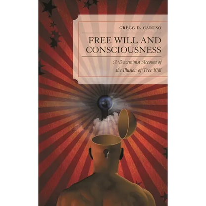 Free Will and Consciousness: A Determinist Account of the Illusion of Free Will - Paperback