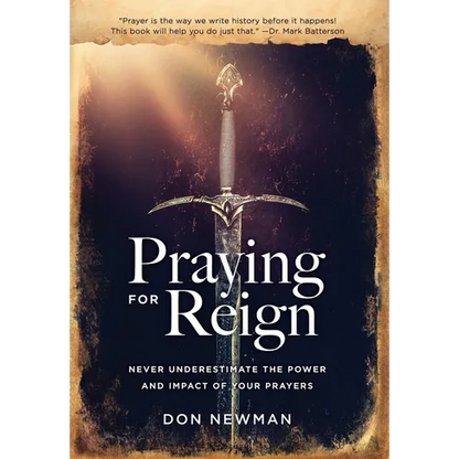 Praying For Reign: Never Underestimate The Power And Impact Of Your Prayers - Hardcover