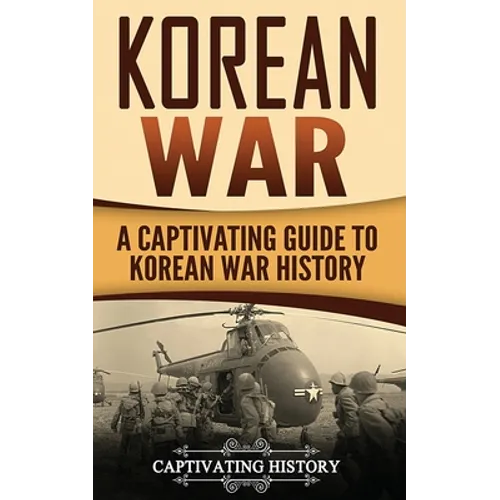 Korean War: A Captivating Guide to Korean War History - Paperback
