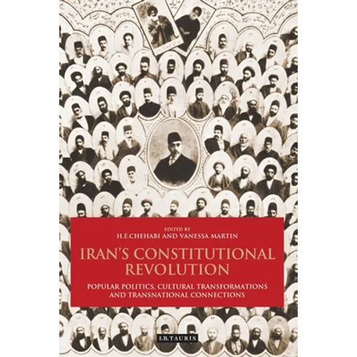 Iran's Constitutional Revolution: Popular Politics, Cultural Transformations and Transnational Connections - Paperback