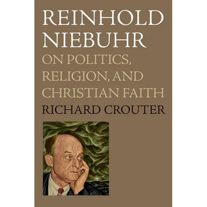 Reinhold Niebuhr: On Politics, Religion, and Christian Faith - Paperback