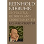 Reinhold Niebuhr: On Politics, Religion, and Christian Faith - Paperback