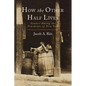 How the Other Half Lives: Studies Among the Tenements of New York - Paperback