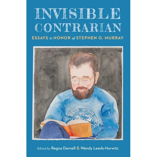 Invisible Contrarian: Essays in Honor of Stephen O. Murray - Hardcover