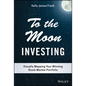 To the Moon Investing: Visually Mapping Your Winning Stock Market Portfolio - Hardcover