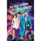 So You Wanna Be a Pop Star?: A Choices Novel - Hardcover