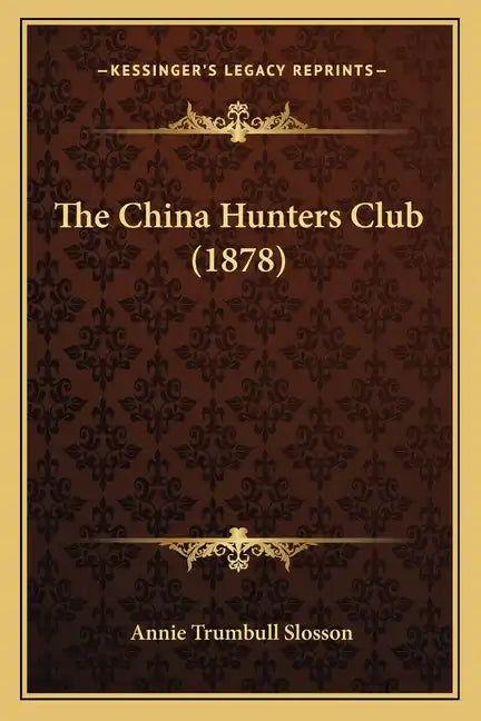 The China Hunters Club (1878) - Paperback