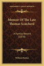 Memoir Of The Late Thomas Scatcherd: A Family Record (1878) - Paperback