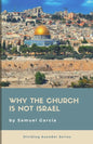 Why The Church Is Not Israel - Paperback