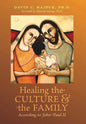 Healing the Culture and the Family According to John Paul II - Hardcover