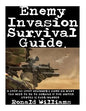 Enemy Invasion Survival Guide: A Step-By-Step Beginner's Guide On What You Need To Do To Survive If The United States Is Ever Invaded - Paperback
