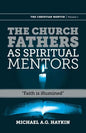 The Church Fathers as Spiritual Mentors: "Faith is Illumined" - Paperback