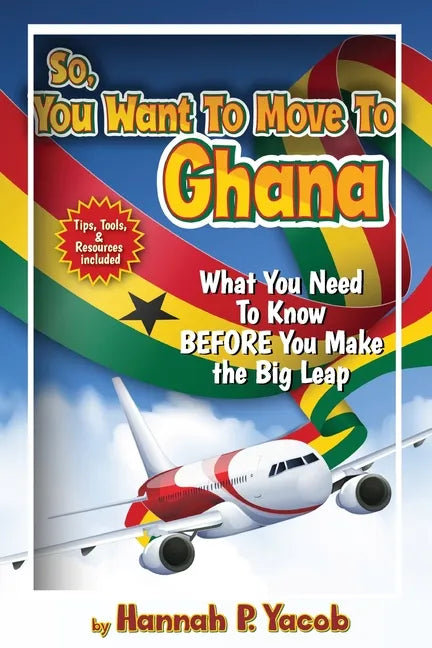So, You Want to Move To Ghana - Paperback