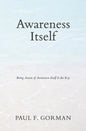 Awareness Itself: Being Aware of Awareness Itself Is the Key - Paperback